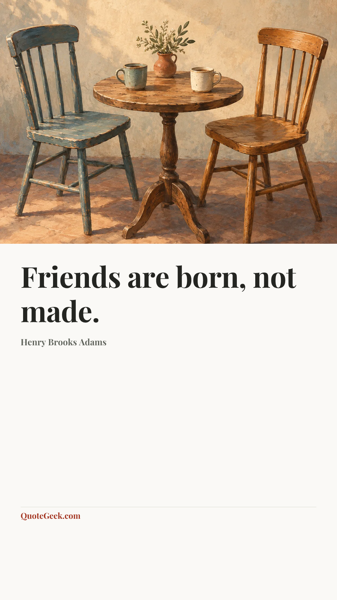 “Friends are born, not made.” — Henry Brooks Adams. Illustrated QuoteGeek card.