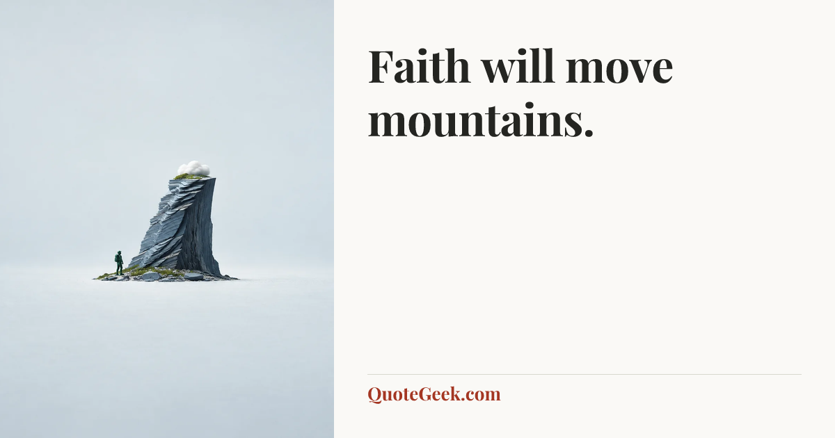 “Faith will move mountains.”. Illustrated QuoteGeek card.