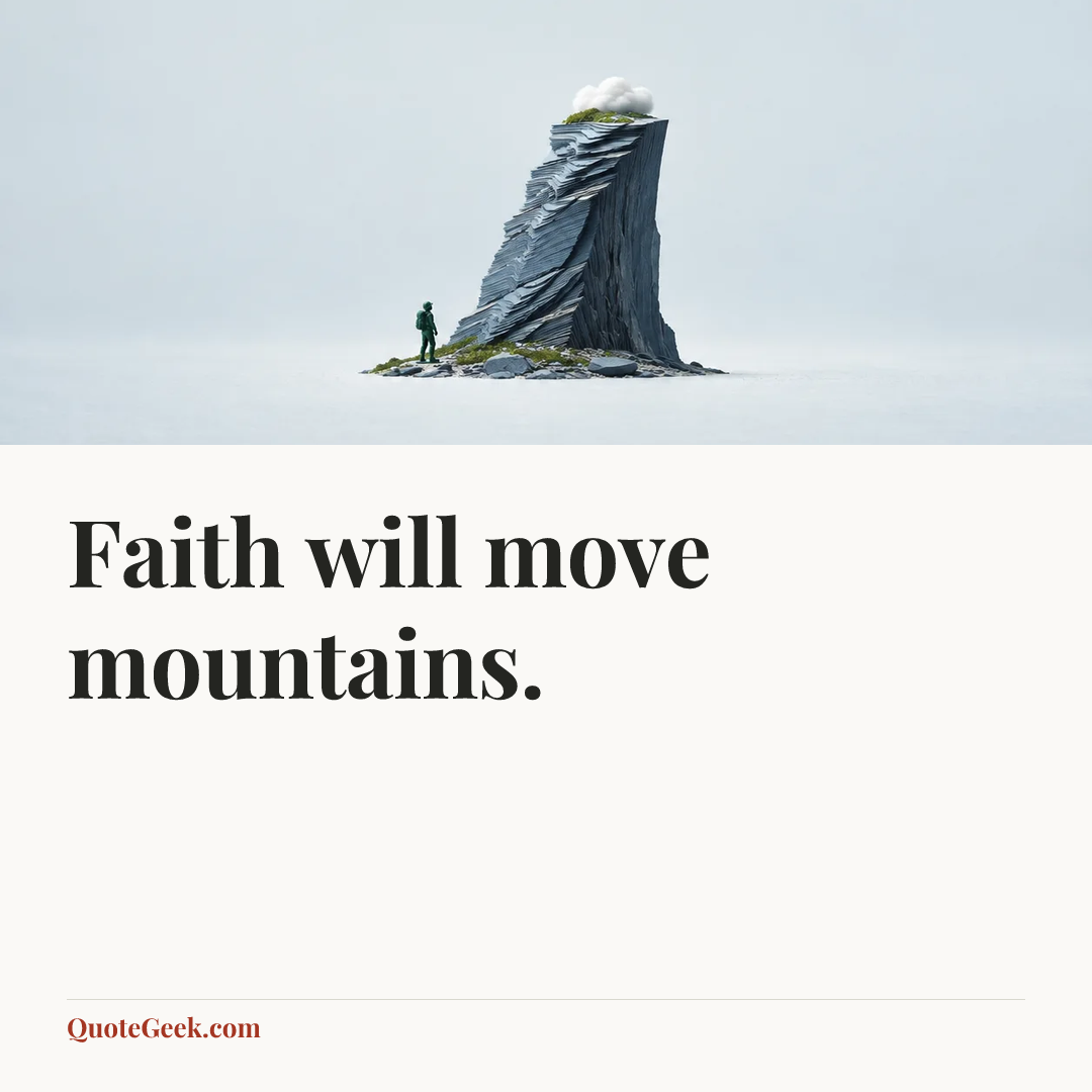 “Faith will move mountains.”. Illustrated QuoteGeek card.
