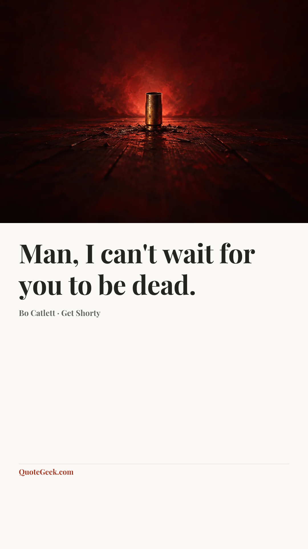 “Man, I can't wait for you to be dead.” — Bo Catlett · Get Shorty. Illustrated QuoteGeek card.