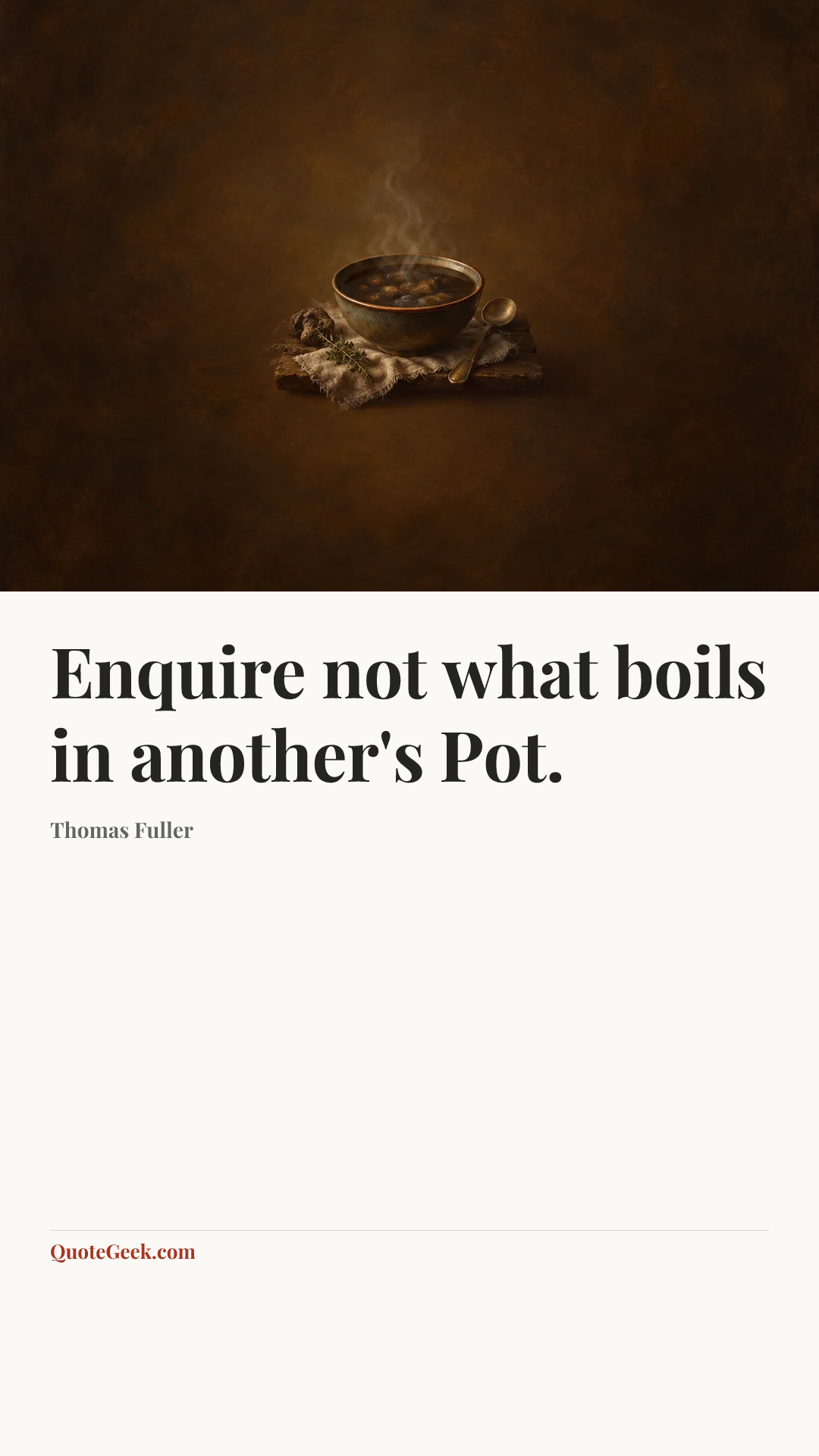 “Enquire not what boils in another's Pot.” — Thomas Fuller. Illustrated QuoteGeek card.