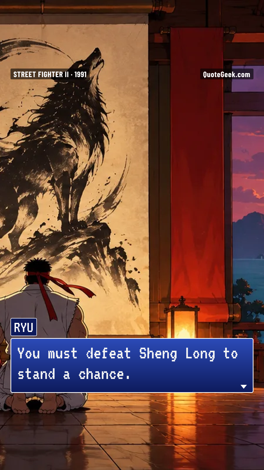 “You must defeat Sheng Long to stand a chance.” — Ryu · Street Fighter II. Illustrated QuoteGeek card.