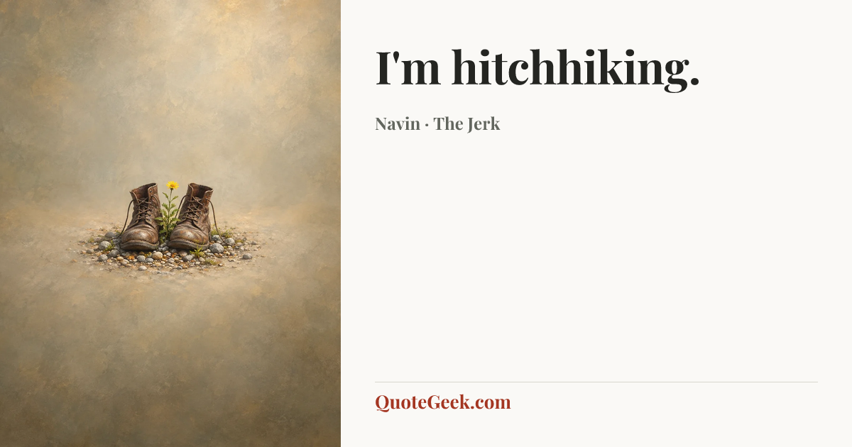 “I'm hitchhiking.” — Navin · The Jerk. Illustrated QuoteGeek card.