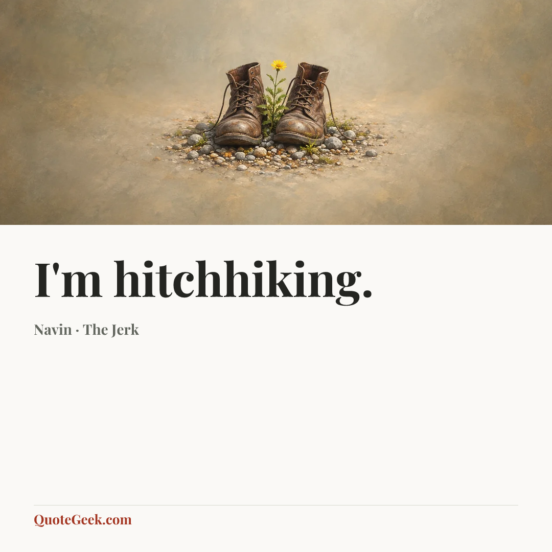 “I'm hitchhiking.” — Navin · The Jerk. Illustrated QuoteGeek card.
