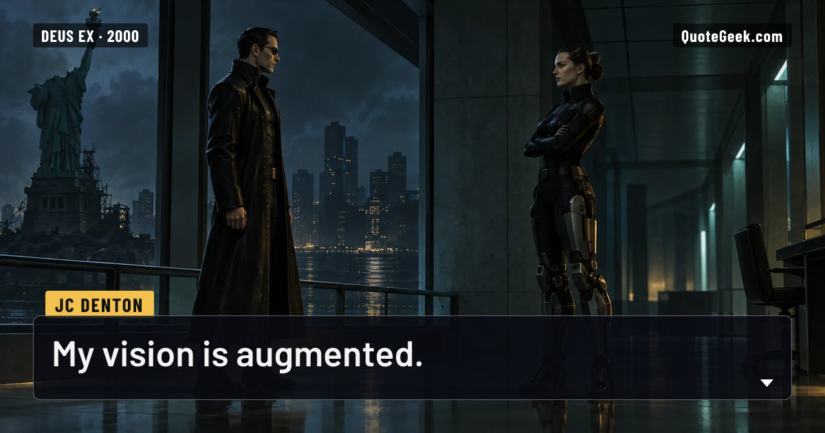 “My vision is augmented.” — JC Denton · Deus Ex. Illustrated QuoteGeek card.