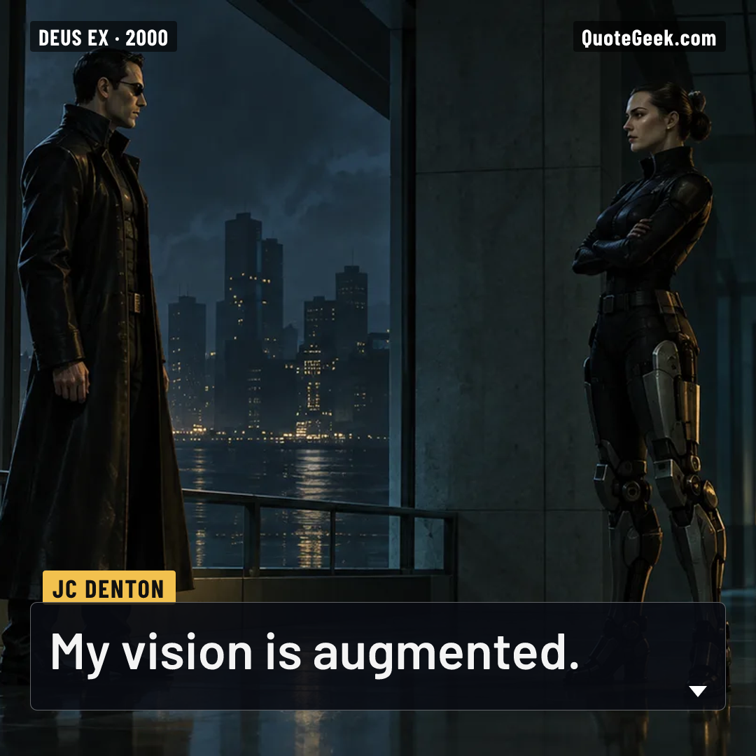 “My vision is augmented.” — JC Denton · Deus Ex. Illustrated QuoteGeek card.