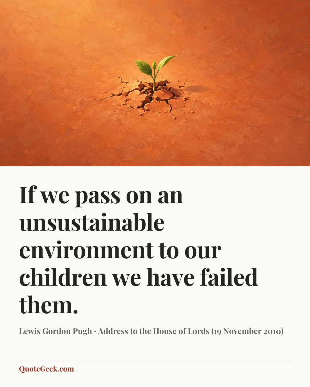 “If we pass on an unsustainable environment to our children we have failed them.” — Lewis Gordon Pugh · Address to the House of Lords (19 November 2010). Illustrated QuoteGeek card.
