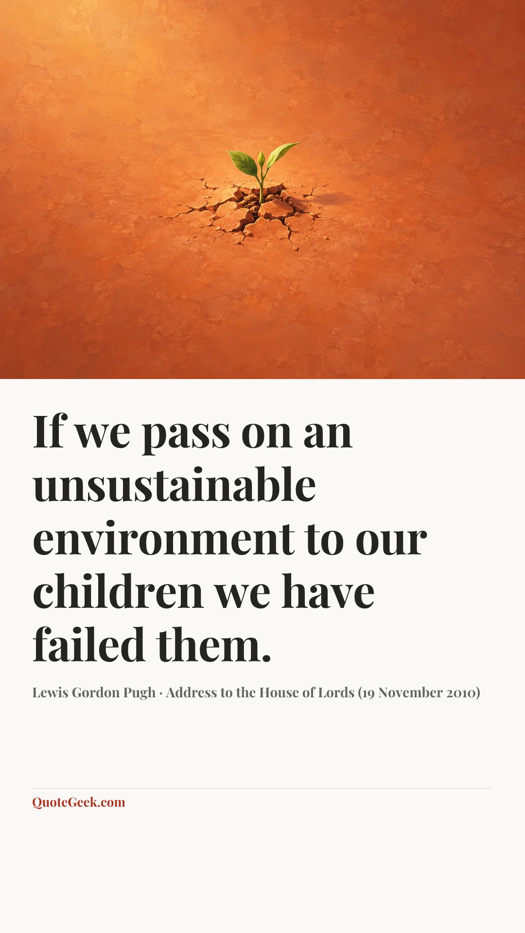 “If we pass on an unsustainable environment to our children we have failed them.” — Lewis Gordon Pugh · Address to the House of Lords (19 November 2010). Illustrated QuoteGeek card.