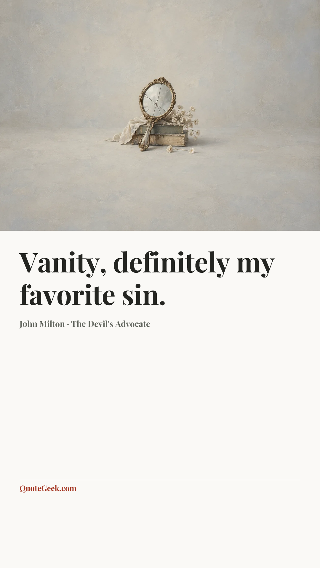 “Vanity, definitely my favorite sin.” — John Milton · The Devil's Advocate. Illustrated QuoteGeek card.
