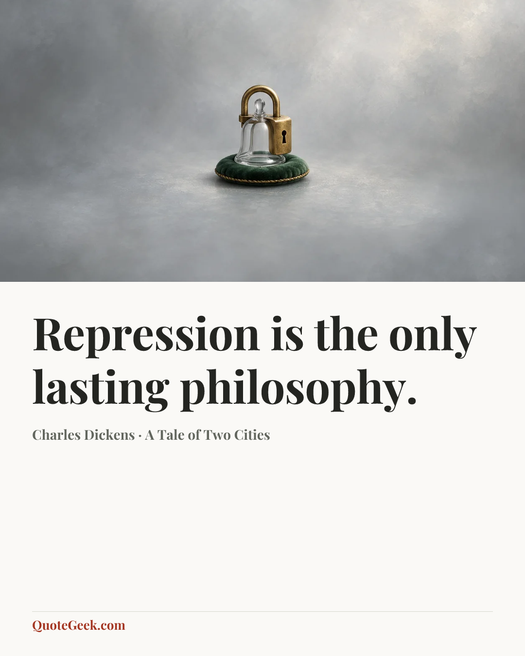“Repression is the only lasting philosophy.” — Charles Dickens · A Tale of Two Cities. Illustrated QuoteGeek card.