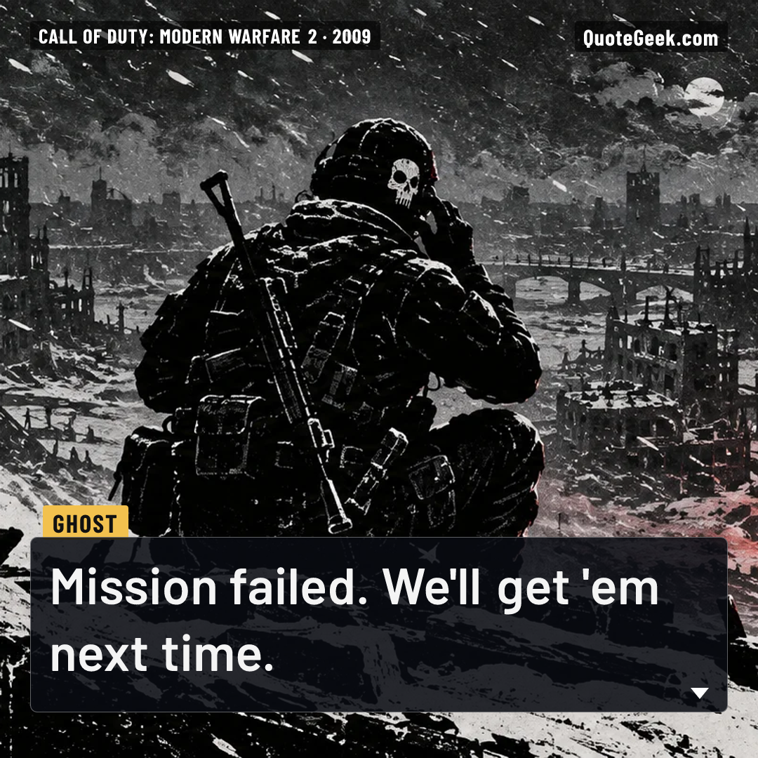 “Mission failed. We'll get 'em next time.” — Ghost · Call of Duty: Modern Warfare 2. Illustrated QuoteGeek card.