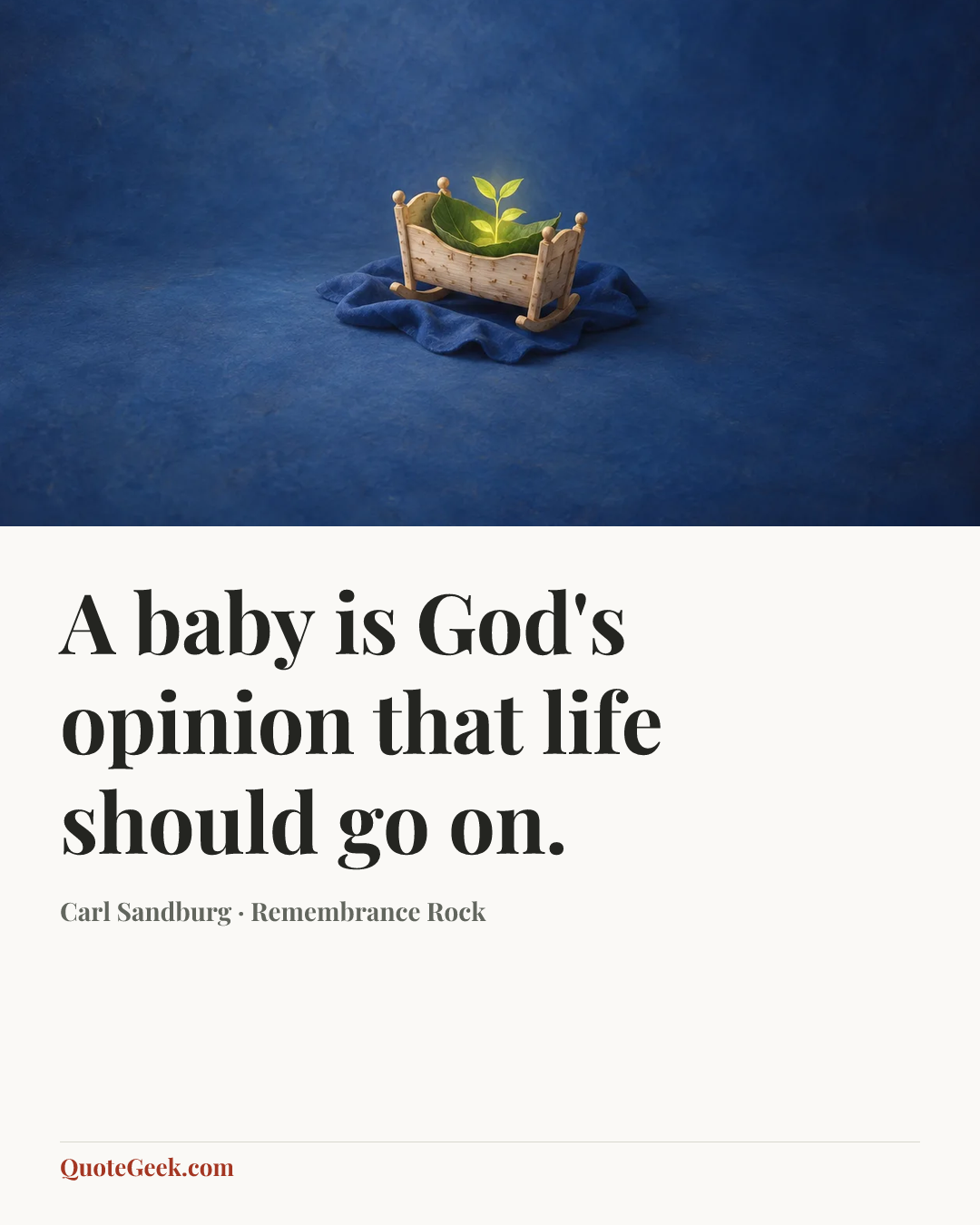 “A baby is God's opinion that life should go on.” — Carl Sandburg · Remembrance Rock. Illustrated QuoteGeek card.