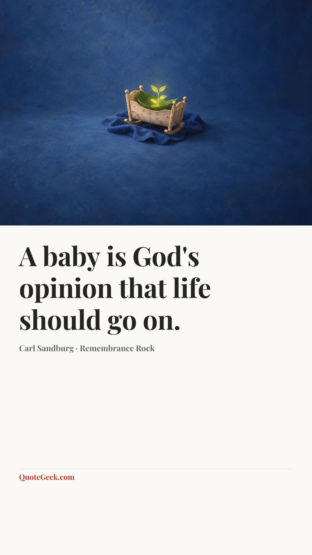 “A baby is God's opinion that life should go on.” — Carl Sandburg · Remembrance Rock. Illustrated QuoteGeek card.