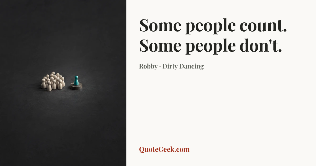 “Some people count. Some people don't.” — Robby · Dirty Dancing. Illustrated QuoteGeek card.