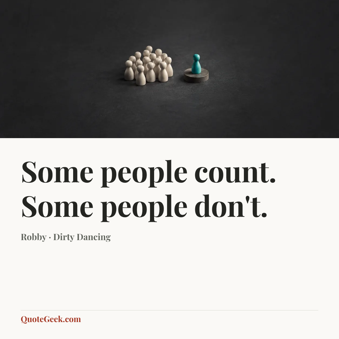“Some people count. Some people don't.” — Robby · Dirty Dancing. Illustrated QuoteGeek card.