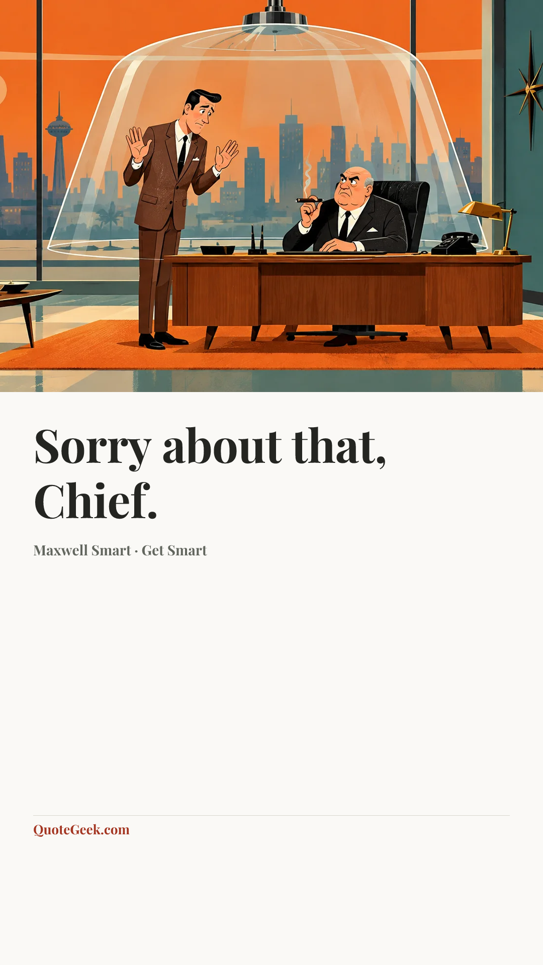 “Sorry about that, Chief.” — Maxwell Smart · Get Smart. Illustrated QuoteGeek card.