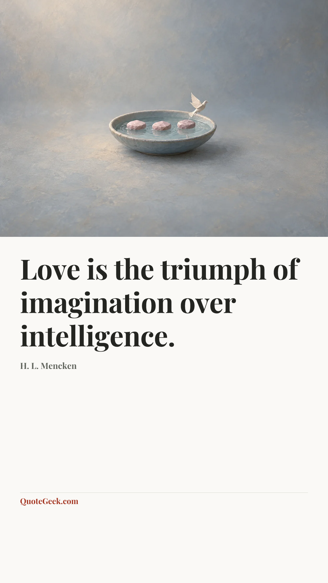 “Love is the triumph of imagination over intelligence.” — H. L. Mencken. Illustrated QuoteGeek card.