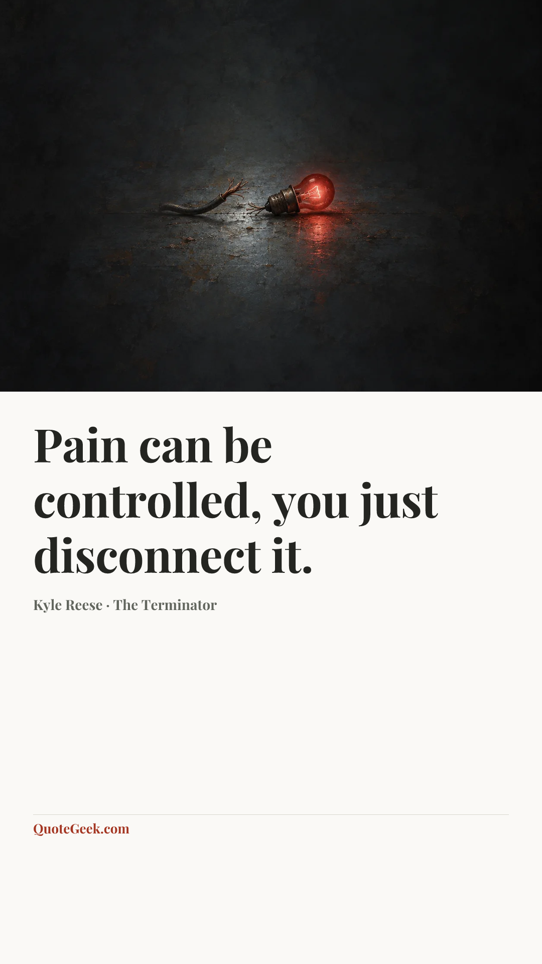 “Pain can be controlled, you just disconnect it.” — Kyle Reese · The Terminator. Illustrated QuoteGeek card.