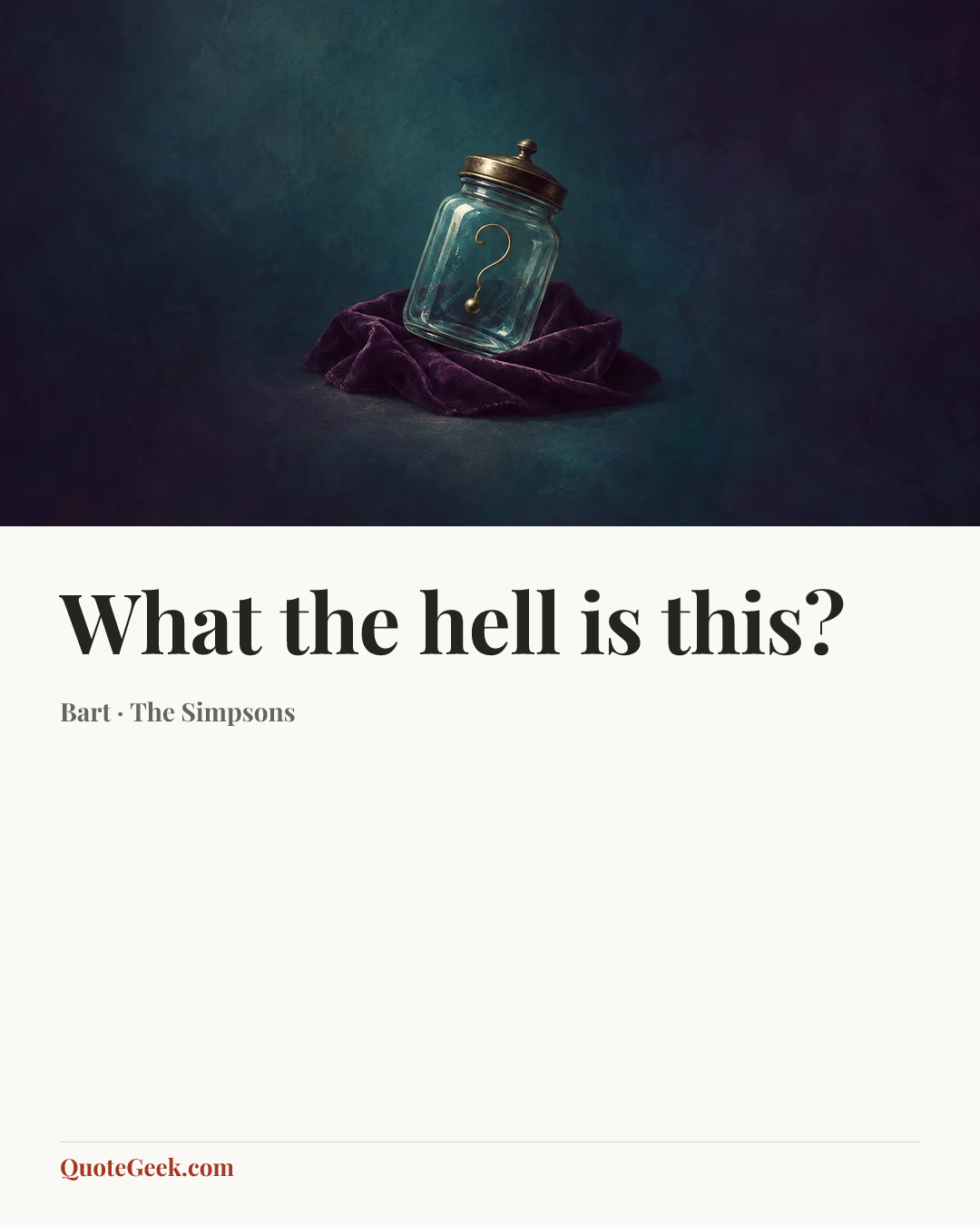 “What the hell is this?” — Bart · The Simpsons. Illustrated QuoteGeek card.