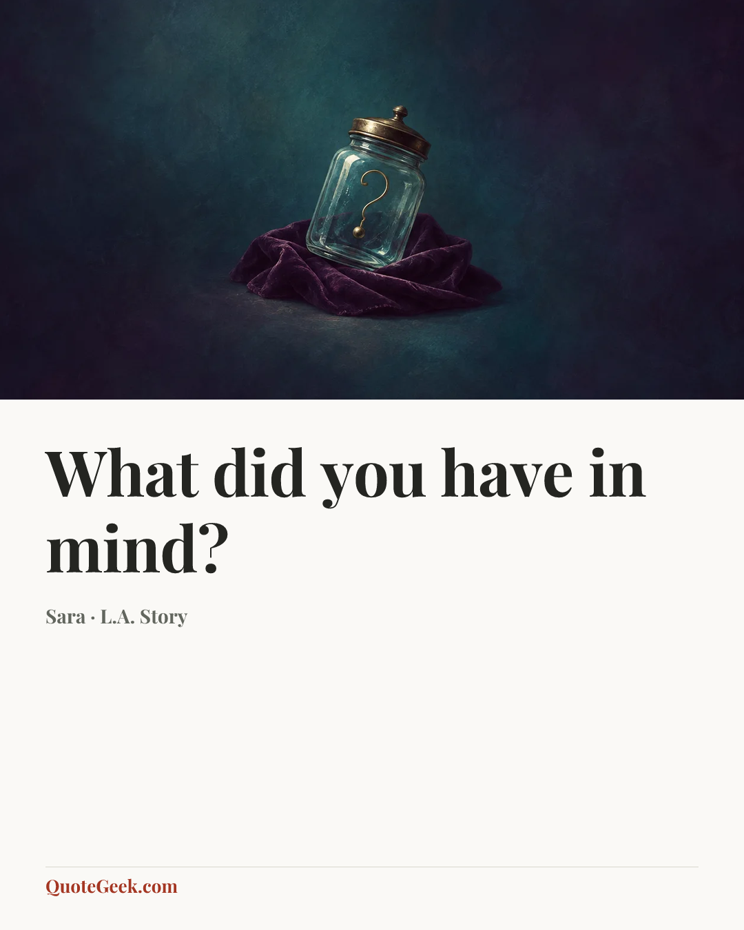 “What did you have in mind?” — Sara · L.A. Story. Illustrated QuoteGeek card.