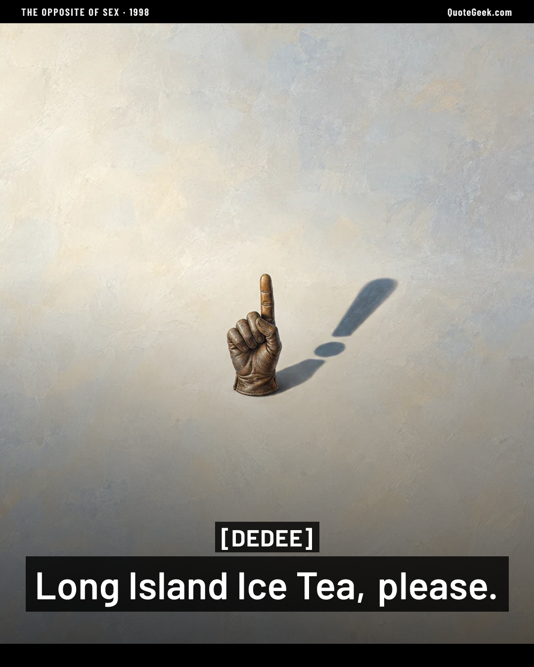 “Long Island Ice Tea, please.” — Dedee · The Opposite of Sex. Illustrated QuoteGeek card.