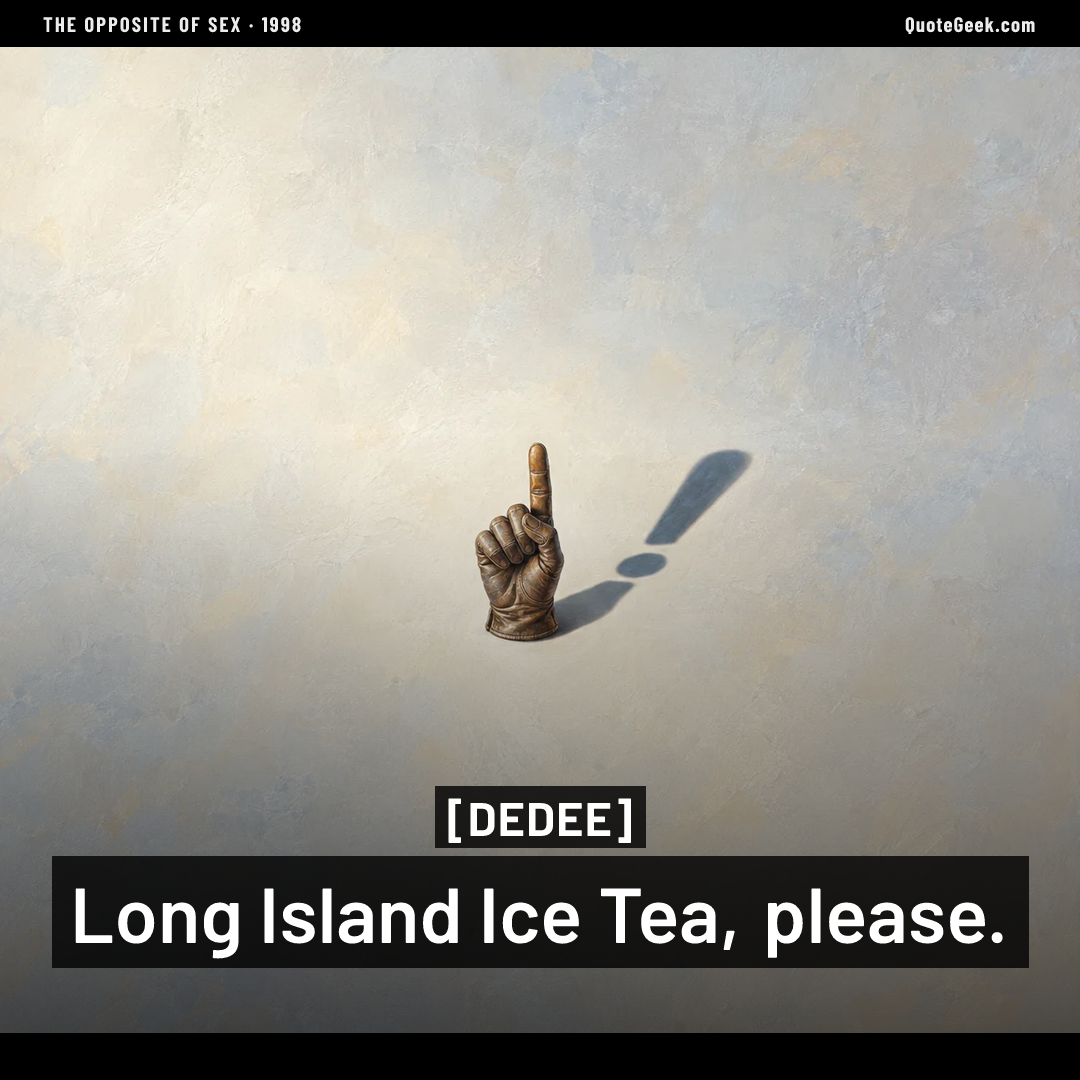 “Long Island Ice Tea, please.” — Dedee · The Opposite of Sex. Illustrated QuoteGeek card.