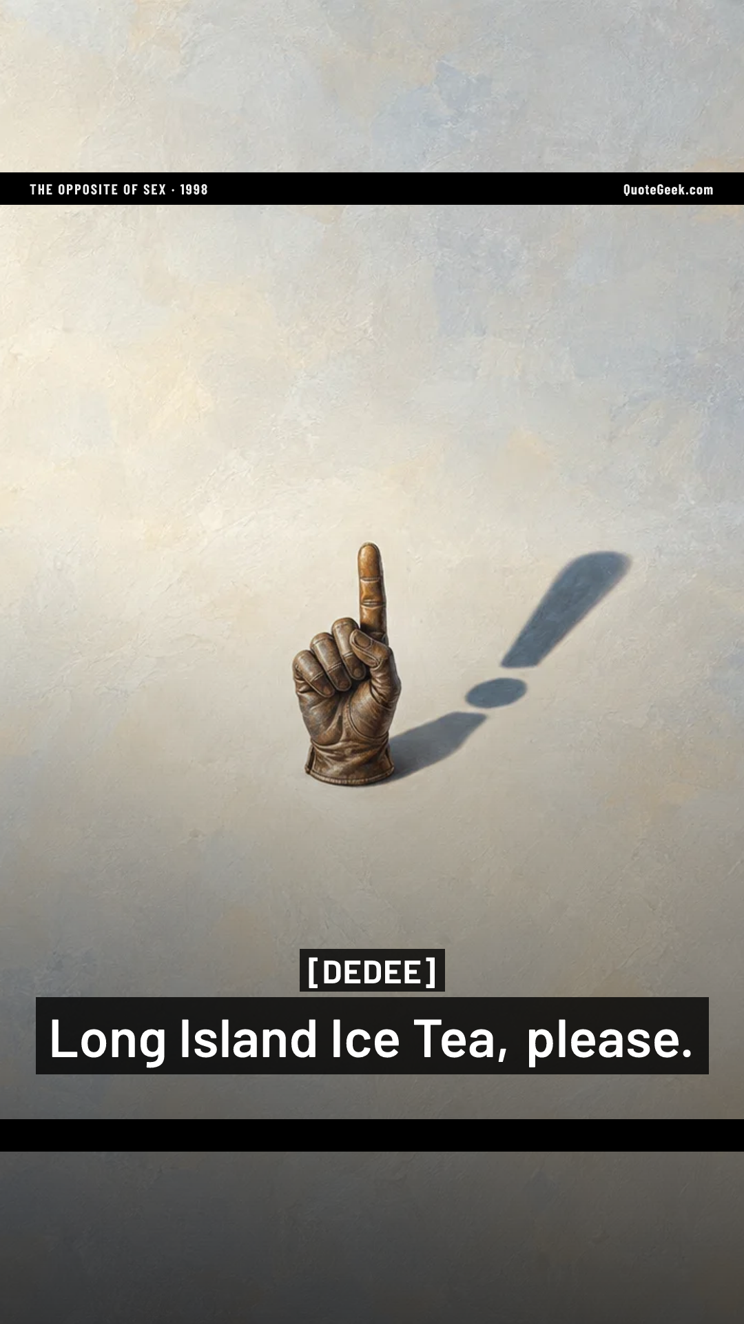 “Long Island Ice Tea, please.” — Dedee · The Opposite of Sex. Illustrated QuoteGeek card.