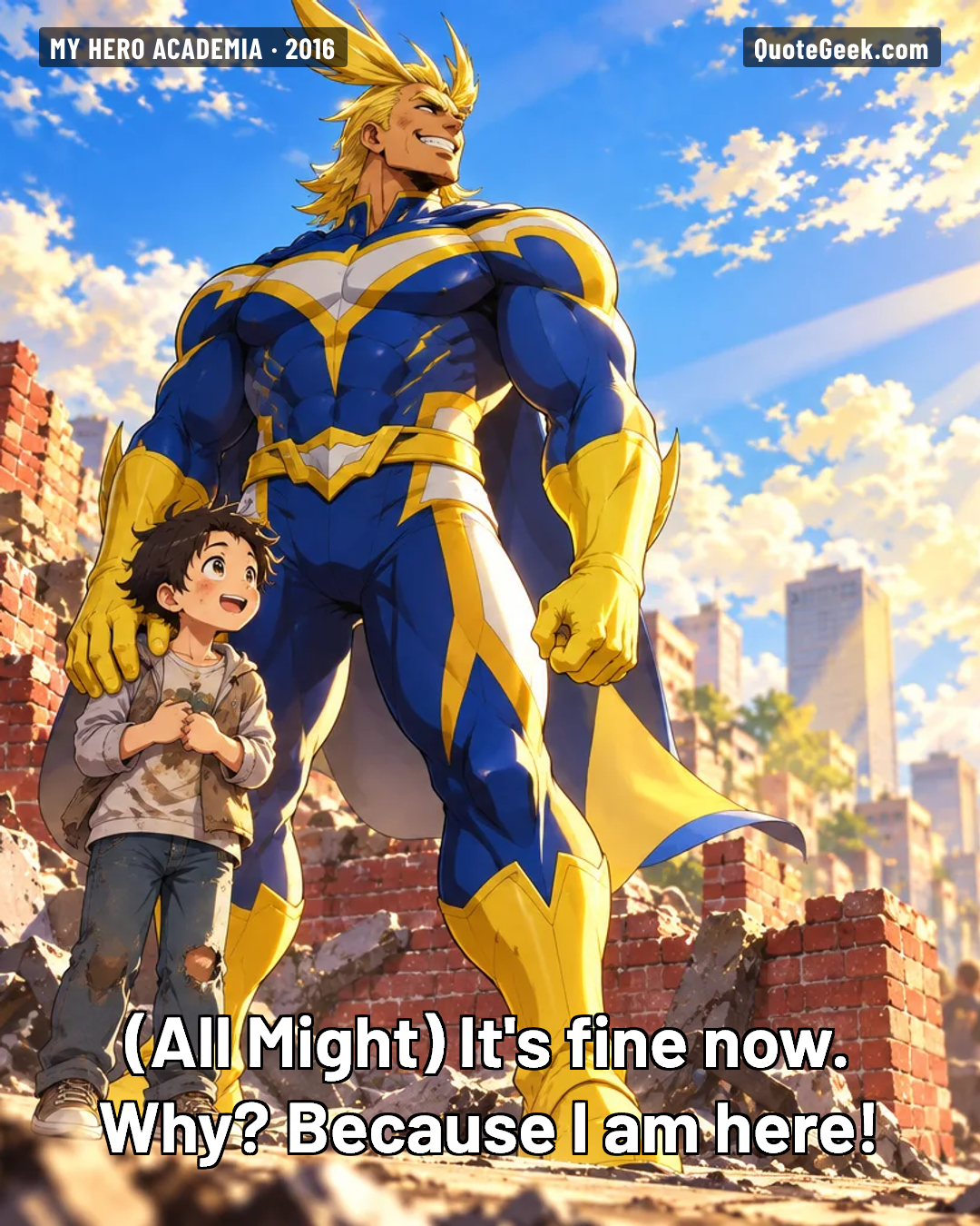 “It's fine now. Why? Because I am here!” — All Might · My Hero Academia. Illustrated QuoteGeek card.
