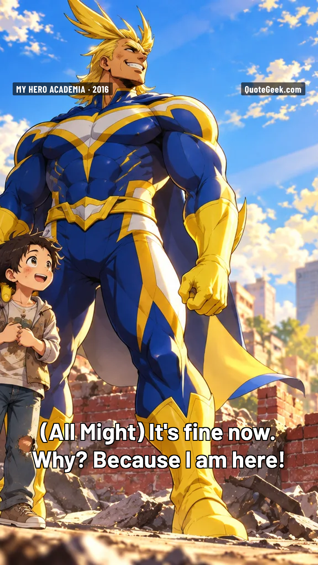 “It's fine now. Why? Because I am here!” — All Might · My Hero Academia. Illustrated QuoteGeek card.