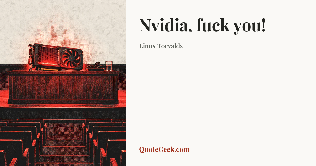 “Nvidia, fuck you!” — Linus Torvalds. Illustrated QuoteGeek card.