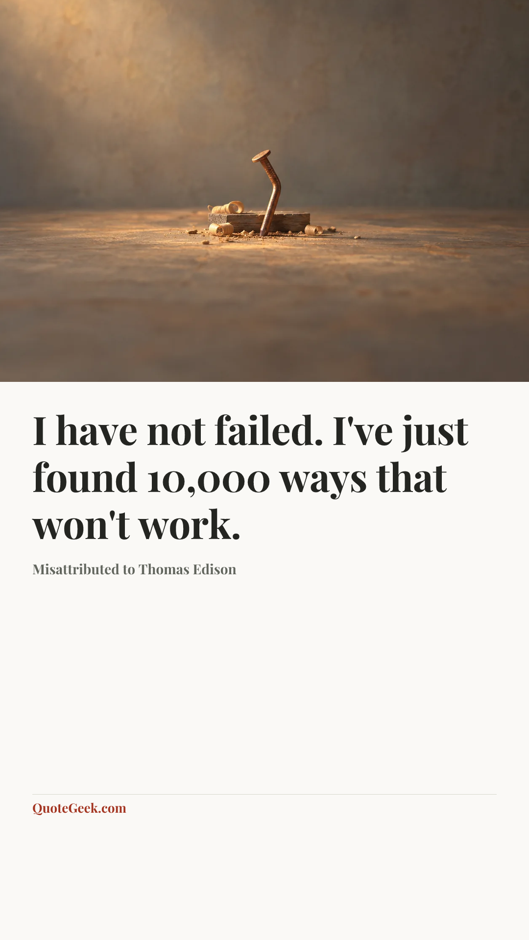 “I have not failed. I've just found 10,000 ways that won't work.” — Misattributed to Thomas Edison. Illustrated QuoteGeek card.