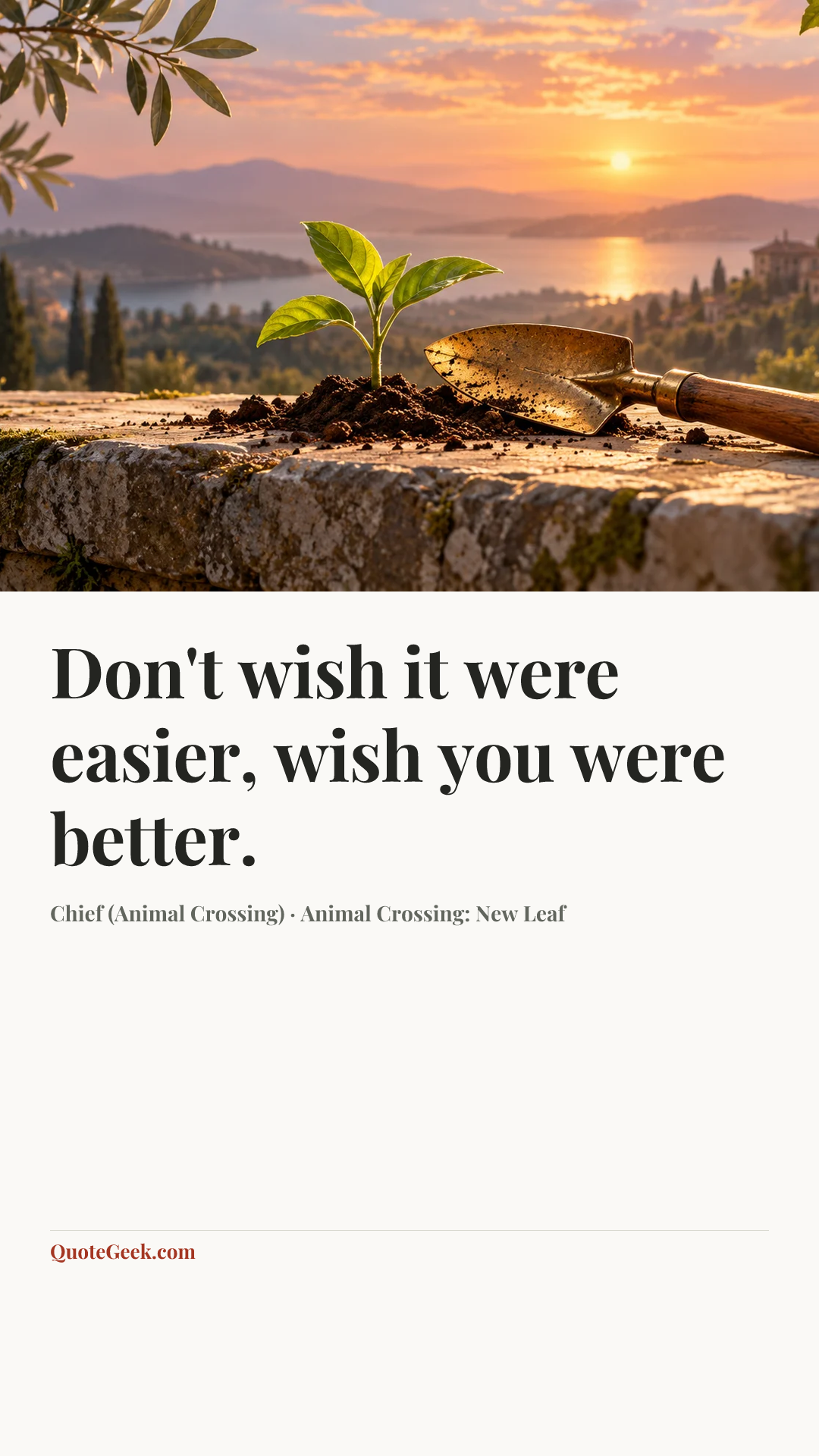 “Don't wish it were easier, wish you were better.” — Chief (Animal Crossing) · Animal Crossing: New Leaf. Illustrated QuoteGeek card.