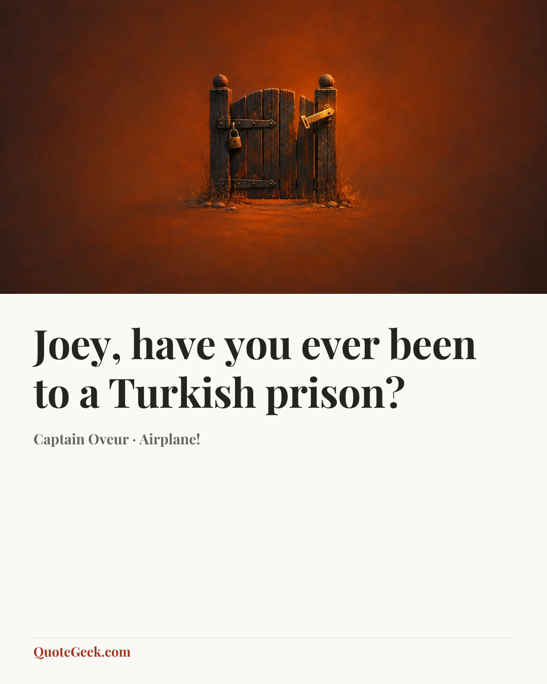 “Joey, have you ever been to a Turkish prison?” — Captain Oveur · Airplane!. Illustrated QuoteGeek card.