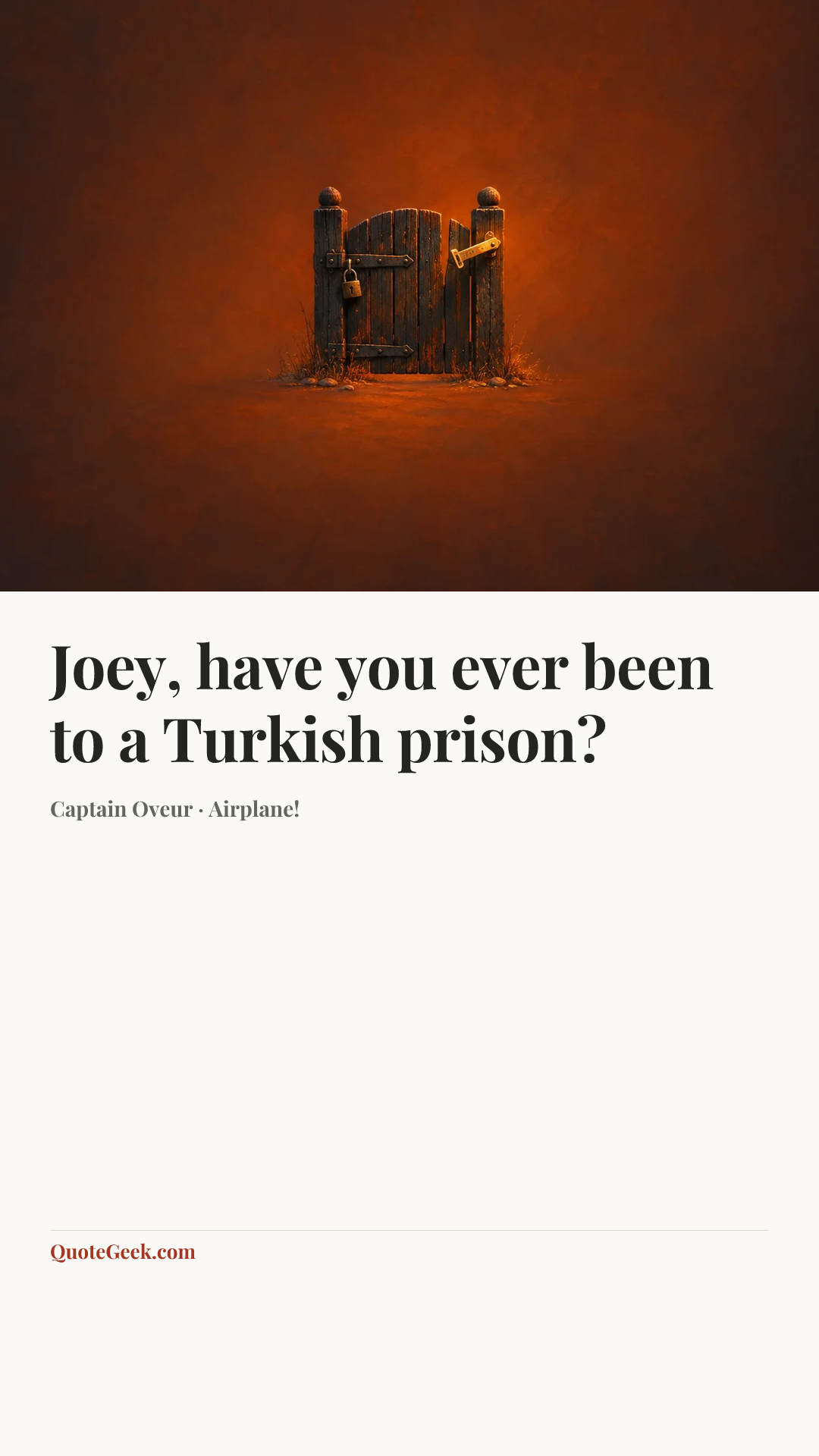 “Joey, have you ever been to a Turkish prison?” — Captain Oveur · Airplane!. Illustrated QuoteGeek card.