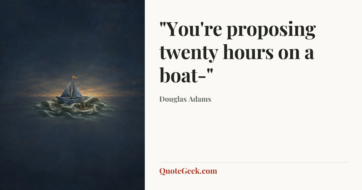“"You're proposing twenty hours on a boat-"” — Douglas Adams. Illustrated QuoteGeek card.