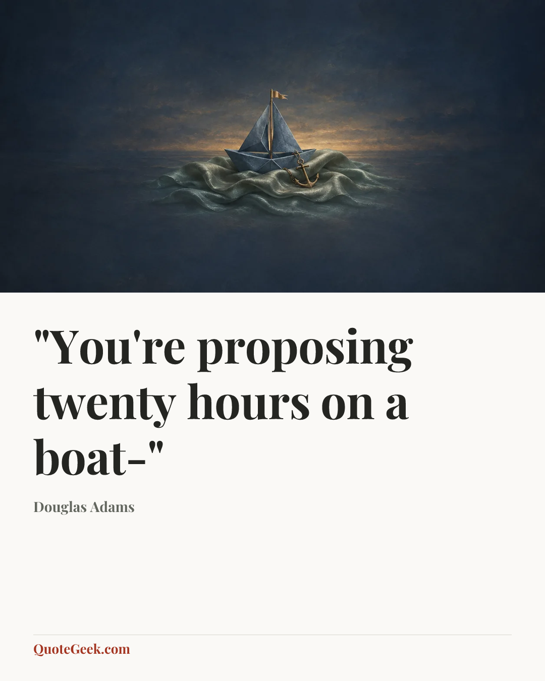 “"You're proposing twenty hours on a boat-"” — Douglas Adams. Illustrated QuoteGeek card.