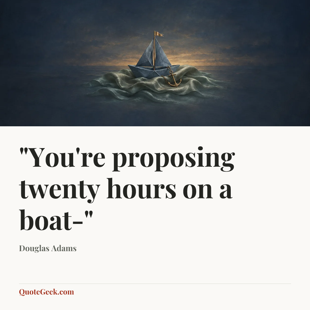 “"You're proposing twenty hours on a boat-"” — Douglas Adams. Illustrated QuoteGeek card.