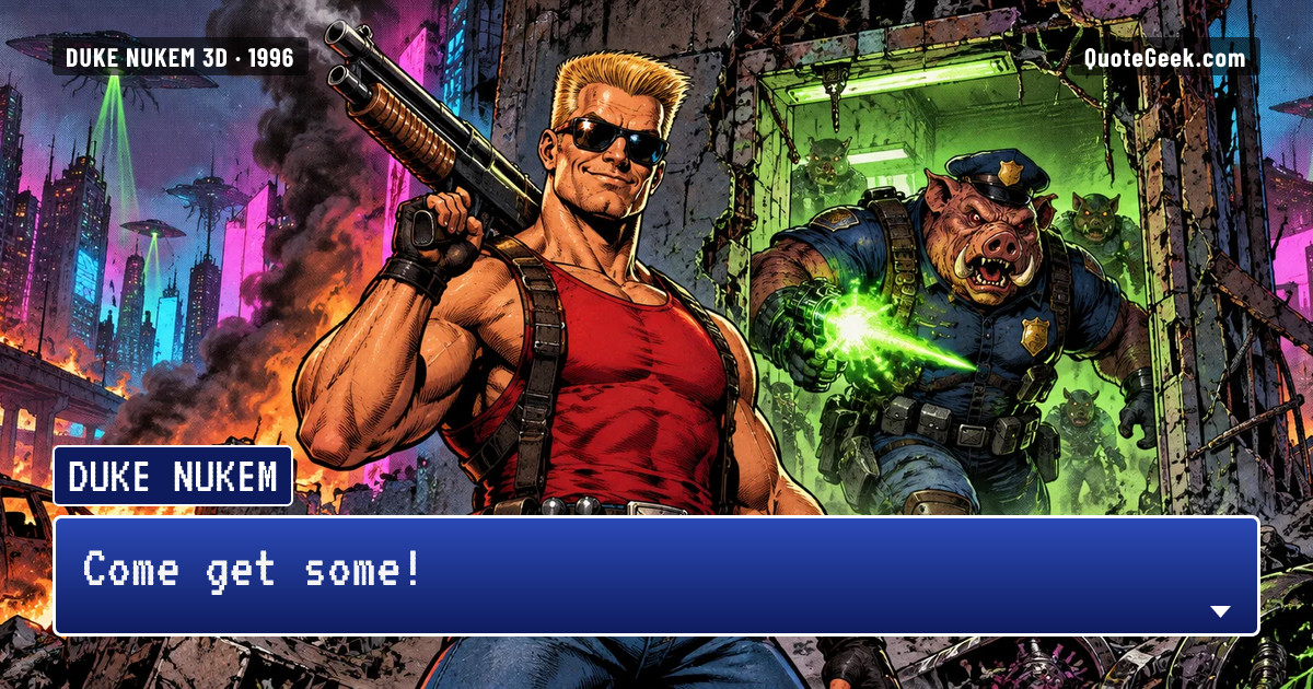 “Come get some!” — Duke Nukem · Duke Nukem 3D. Illustrated QuoteGeek card.