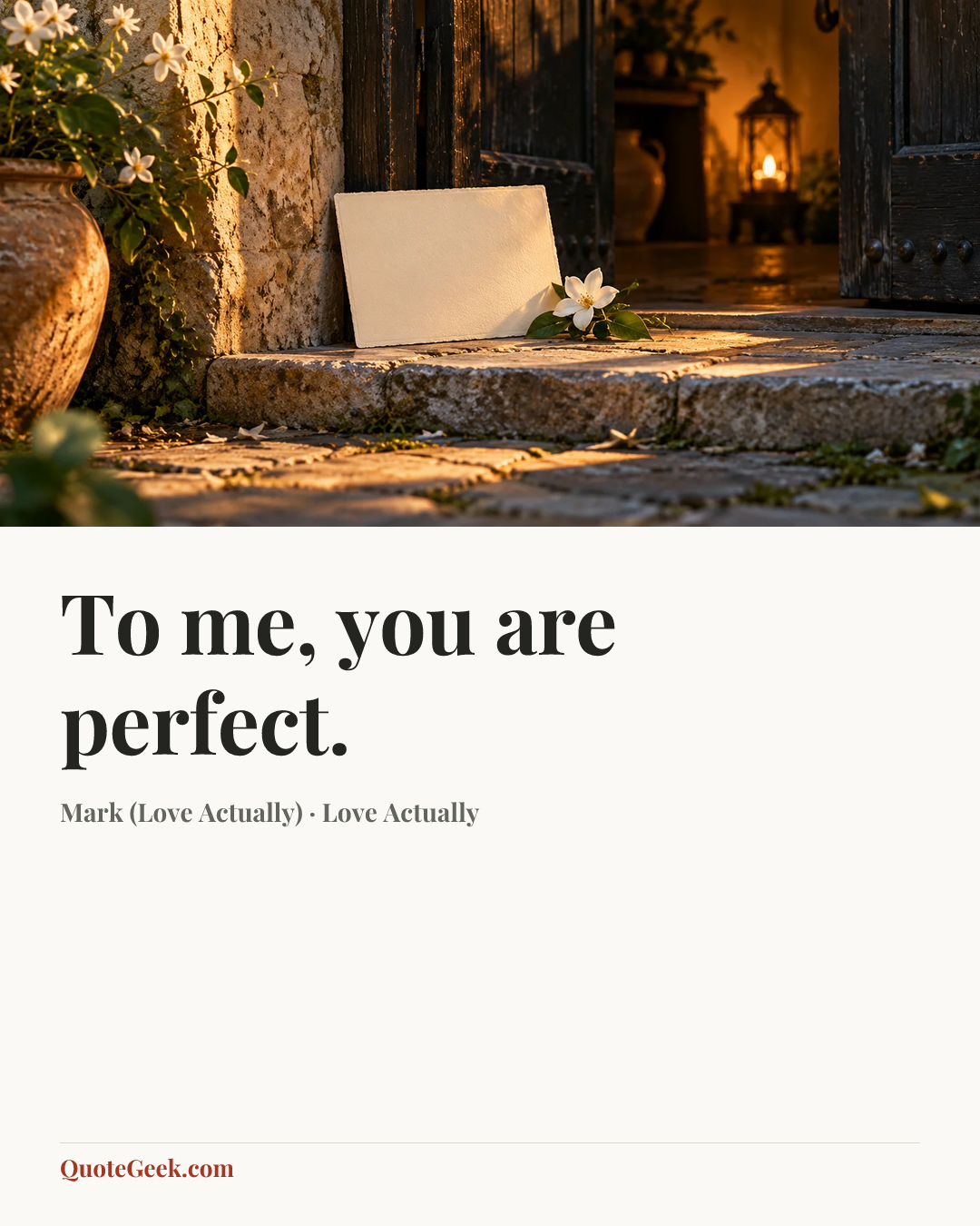 “To me, you are perfect.” — Mark (Love Actually) · Love Actually. Illustrated QuoteGeek card.