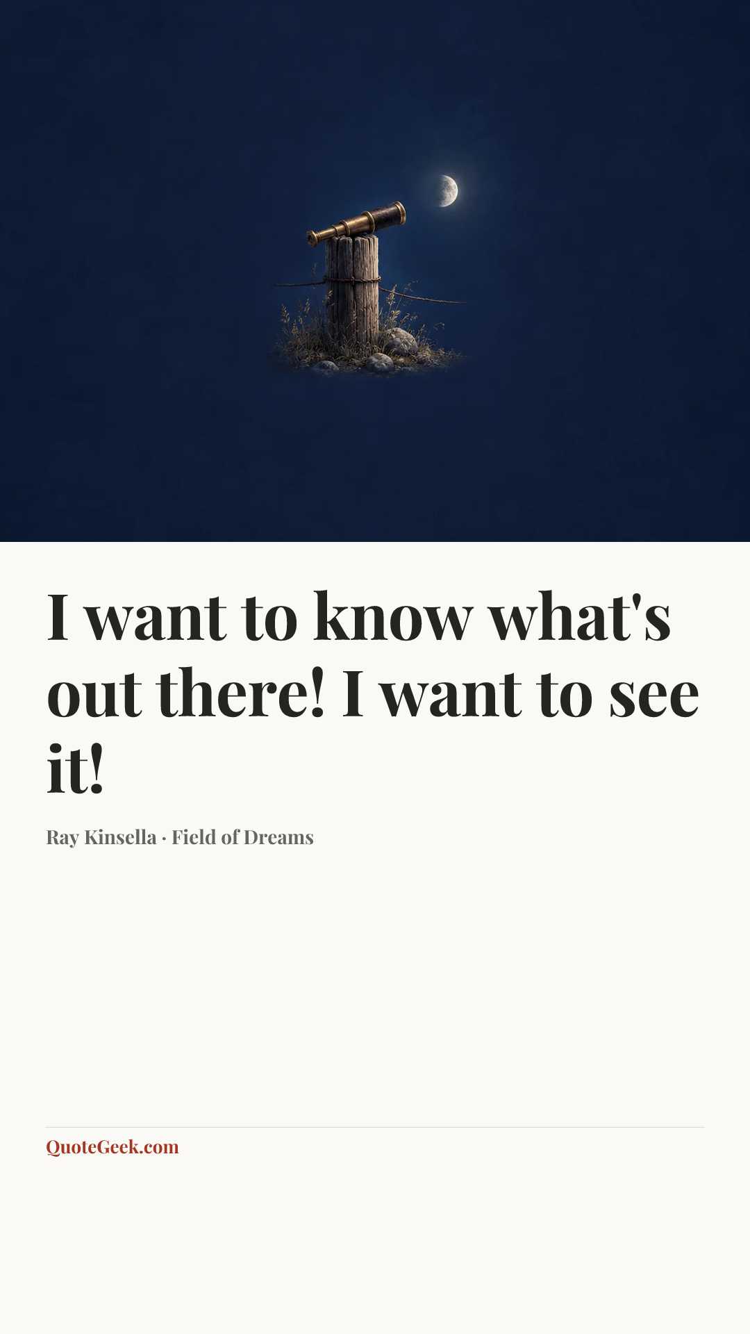 “I want to know what's out there! I want to see it!” — Ray Kinsella · Field of Dreams. Illustrated QuoteGeek card.