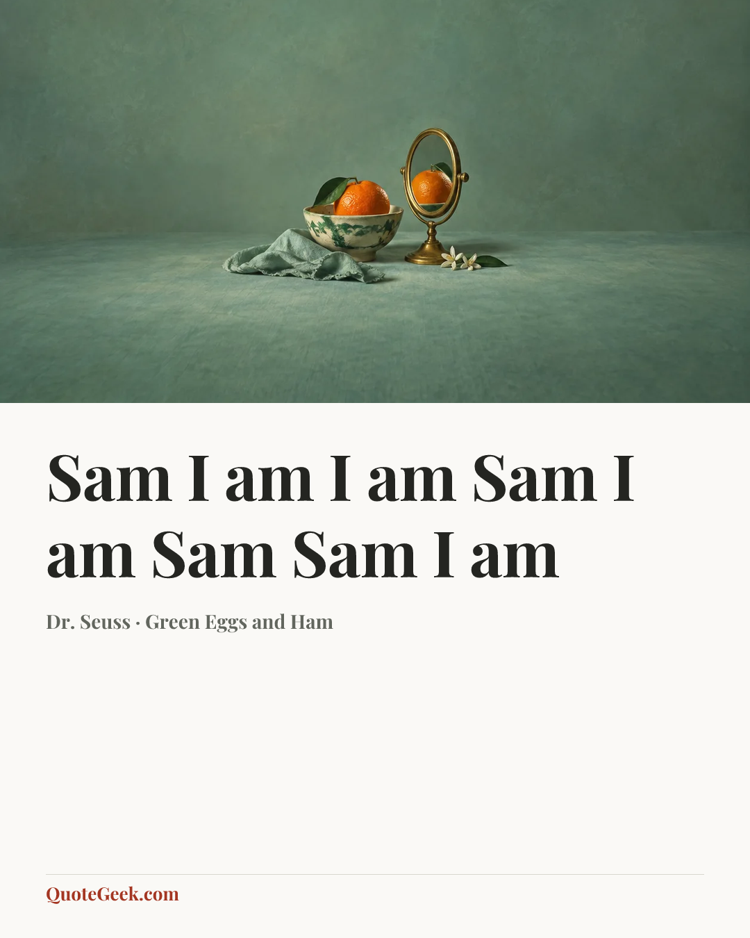“Sam I am
I am Sam
I am Sam
Sam I am” — Dr. Seuss · Green Eggs and Ham. Illustrated QuoteGeek card.