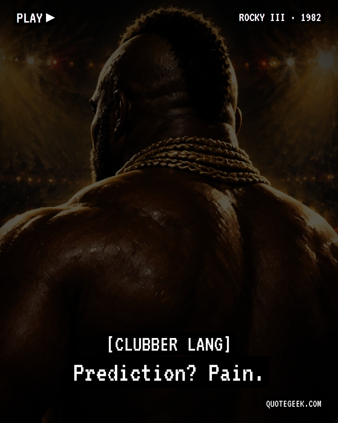 “Prediction? Pain.” — Clubber Lang · Rocky III. Illustrated QuoteGeek card.
