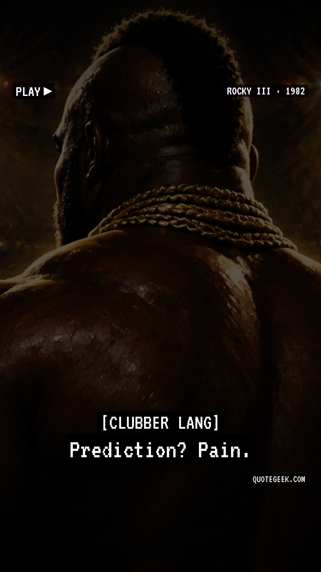“Prediction? Pain.” — Clubber Lang · Rocky III. Illustrated QuoteGeek card.