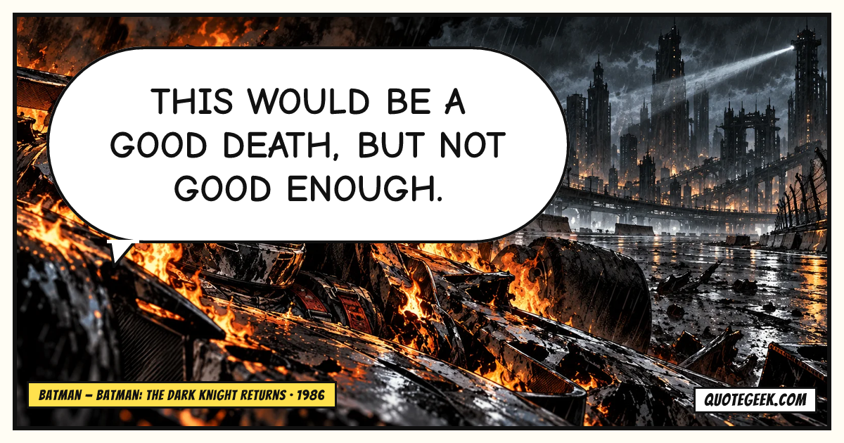 “This would be a good death, but not good enough.” — Batman · Batman: The Dark Knight Returns. Illustrated QuoteGeek card.