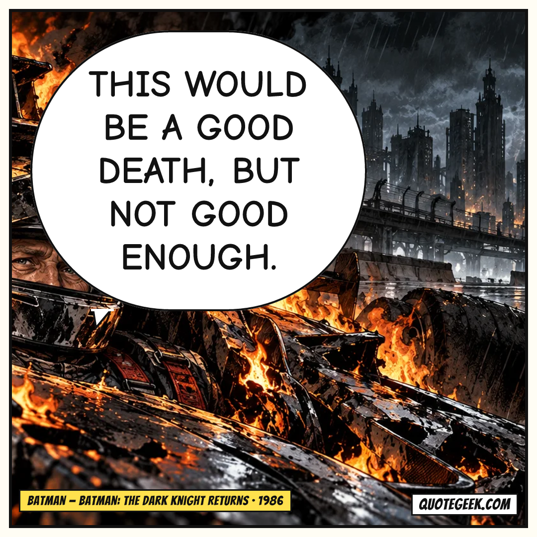 “This would be a good death, but not good enough.” — Batman · Batman: The Dark Knight Returns. Illustrated QuoteGeek card.