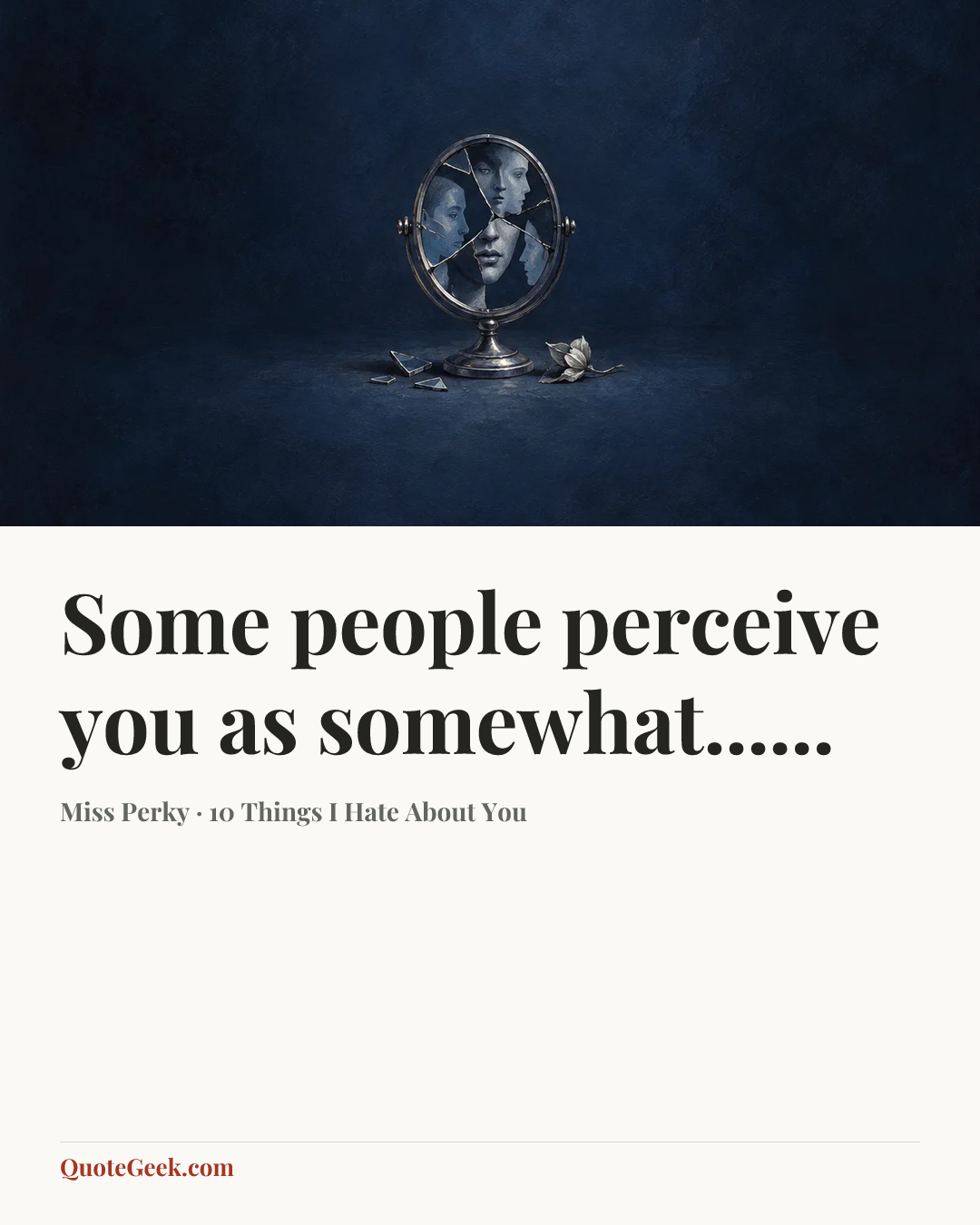 “Some people perceive you as somewhat......” — Miss Perky · 10 Things I Hate About You. Illustrated QuoteGeek card.