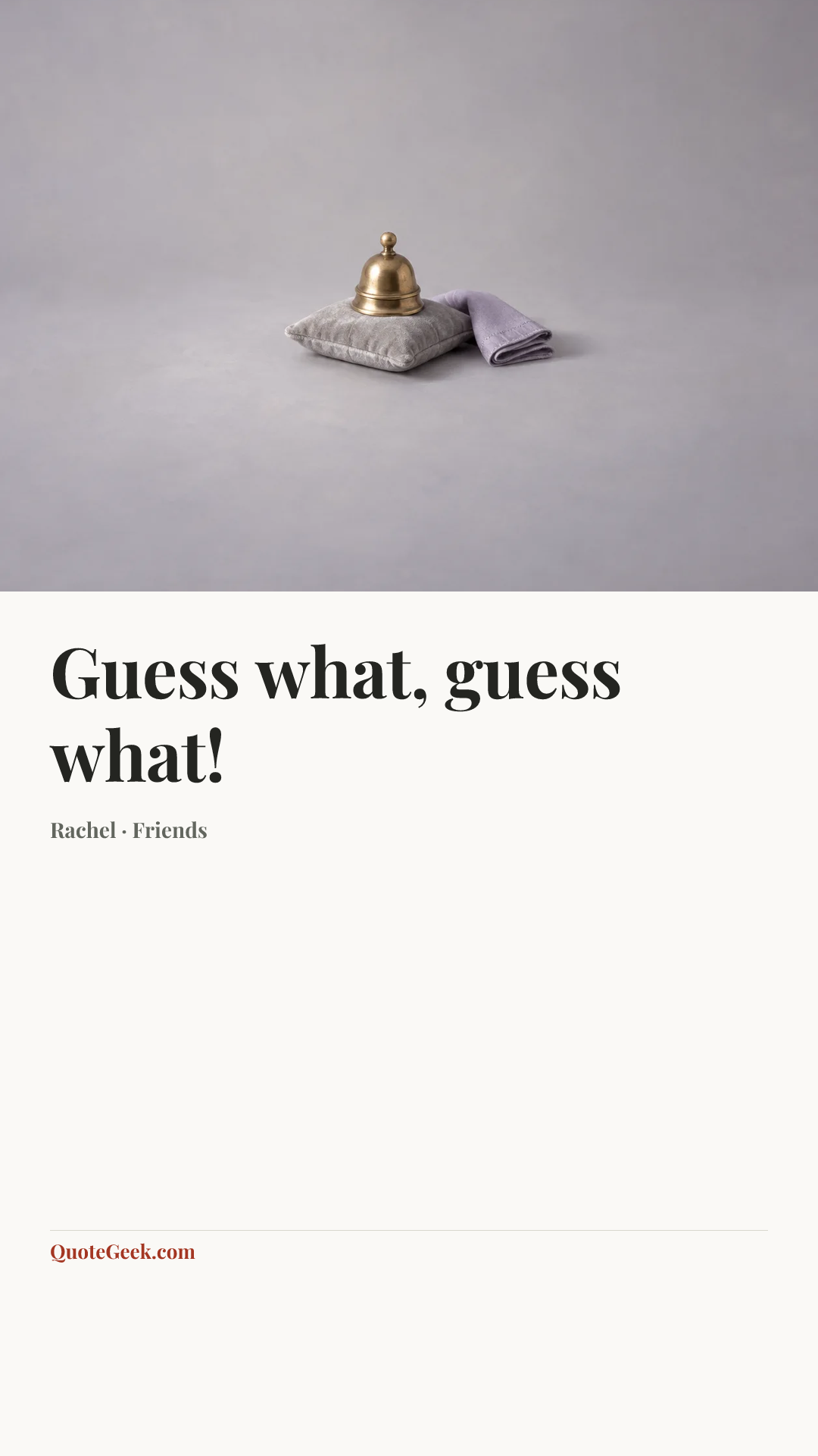 “Guess what, guess what!” — Rachel · Friends. Illustrated QuoteGeek card.