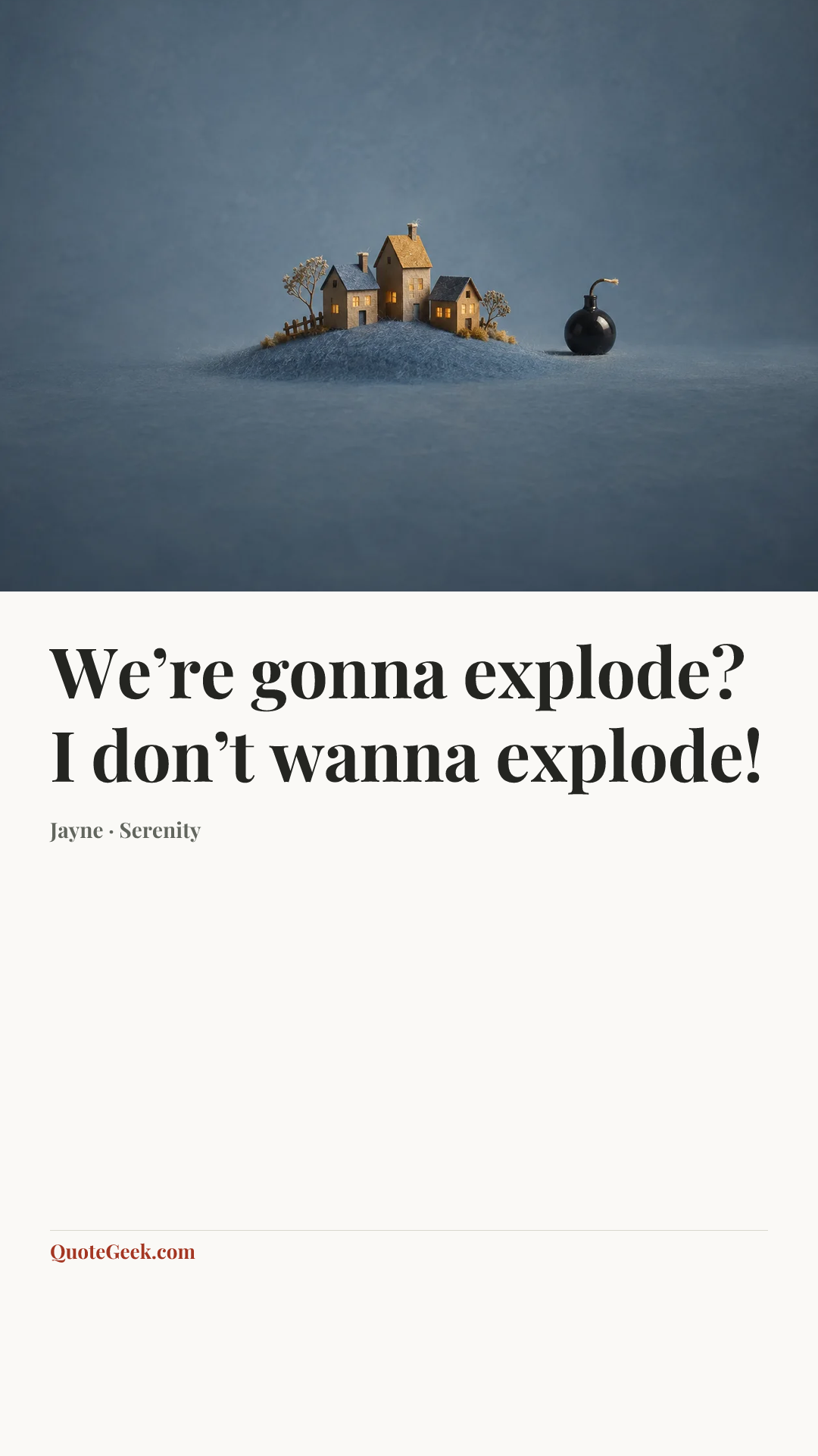 “We’re gonna explode? I don’t wanna explode!” — Jayne · Serenity. Illustrated QuoteGeek card.