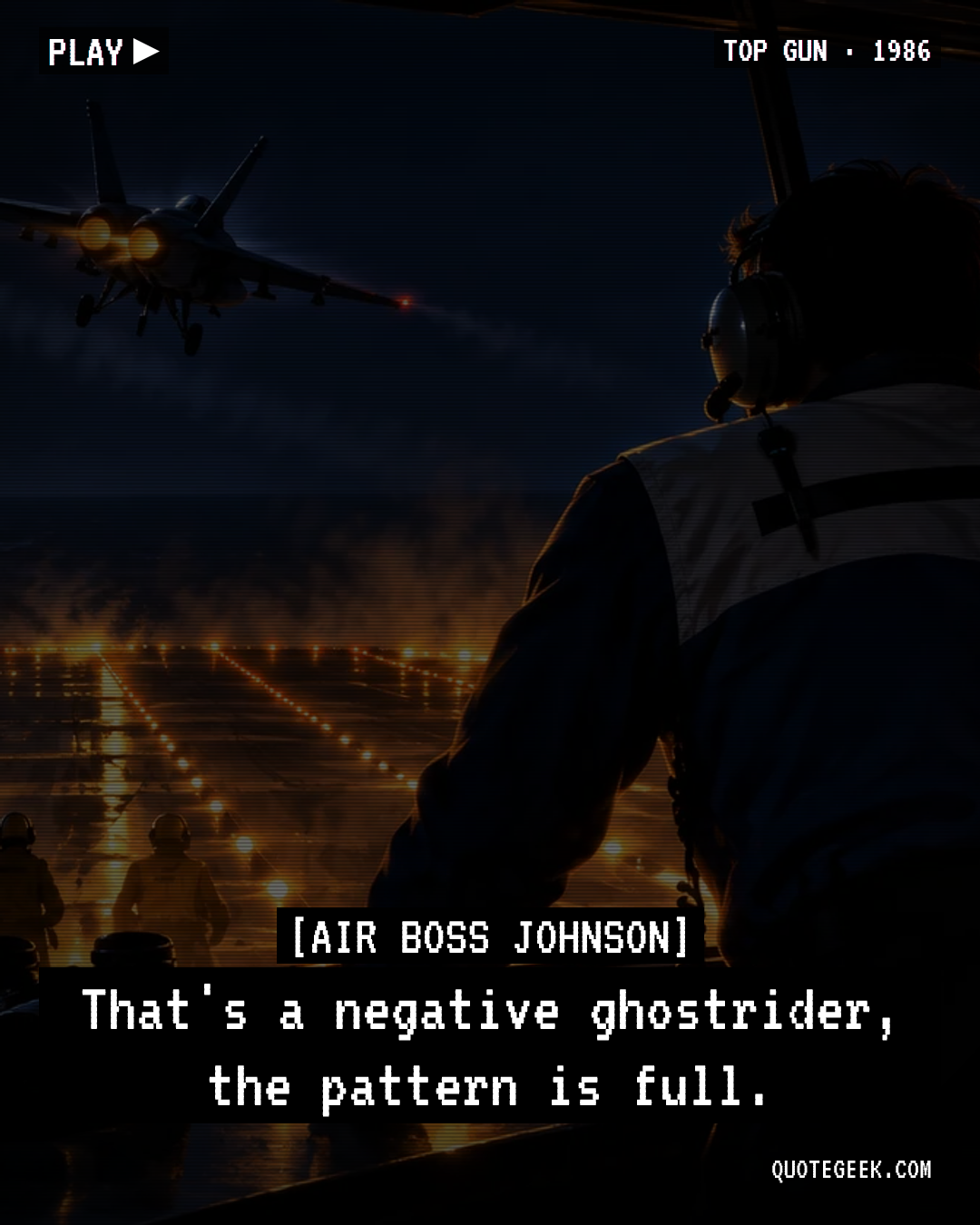 “That's a negative ghostrider, the pattern is full.” — Air Boss Johnson · Top Gun. Illustrated QuoteGeek card.