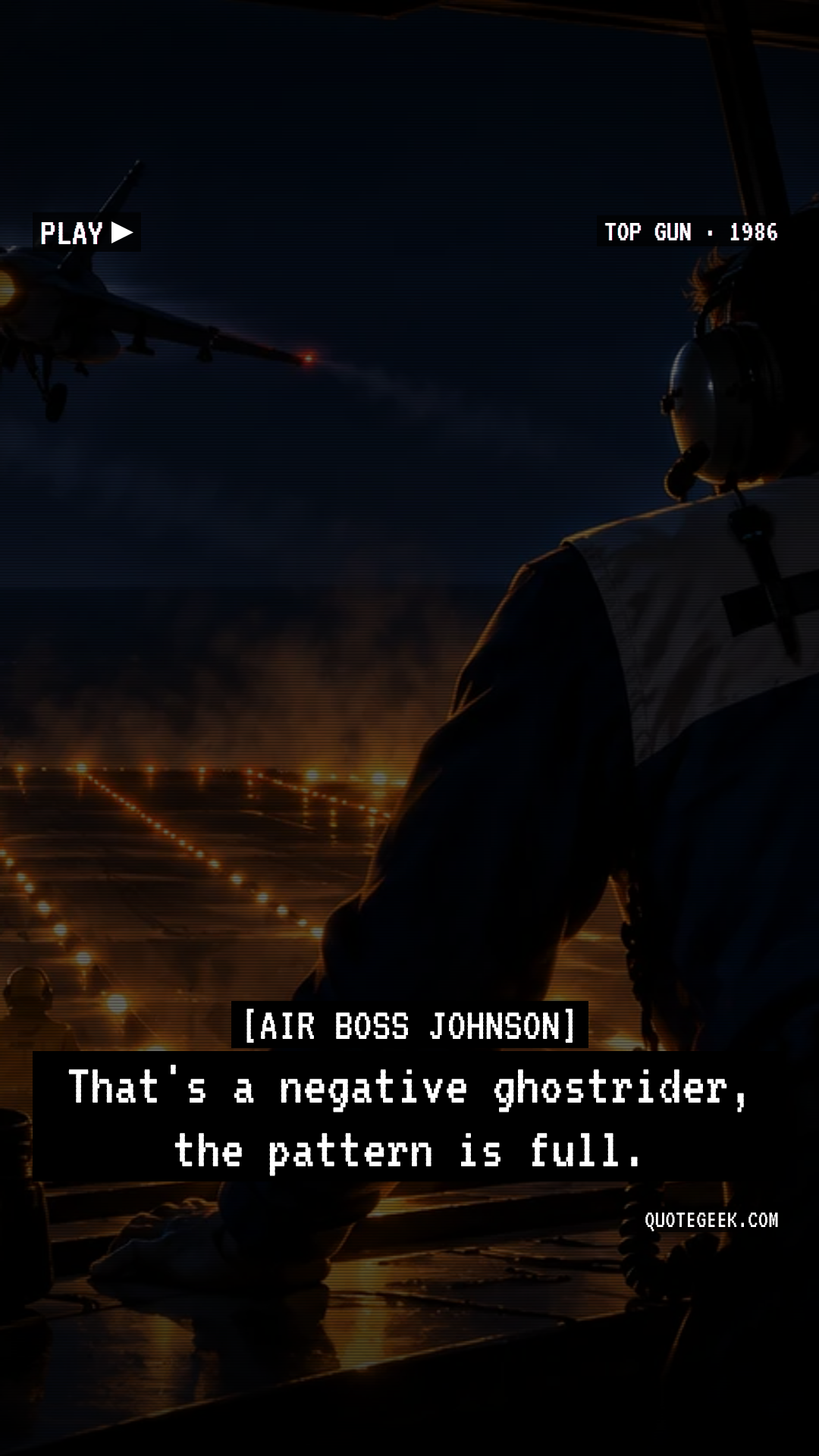 “That's a negative ghostrider, the pattern is full.” — Air Boss Johnson · Top Gun. Illustrated QuoteGeek card.